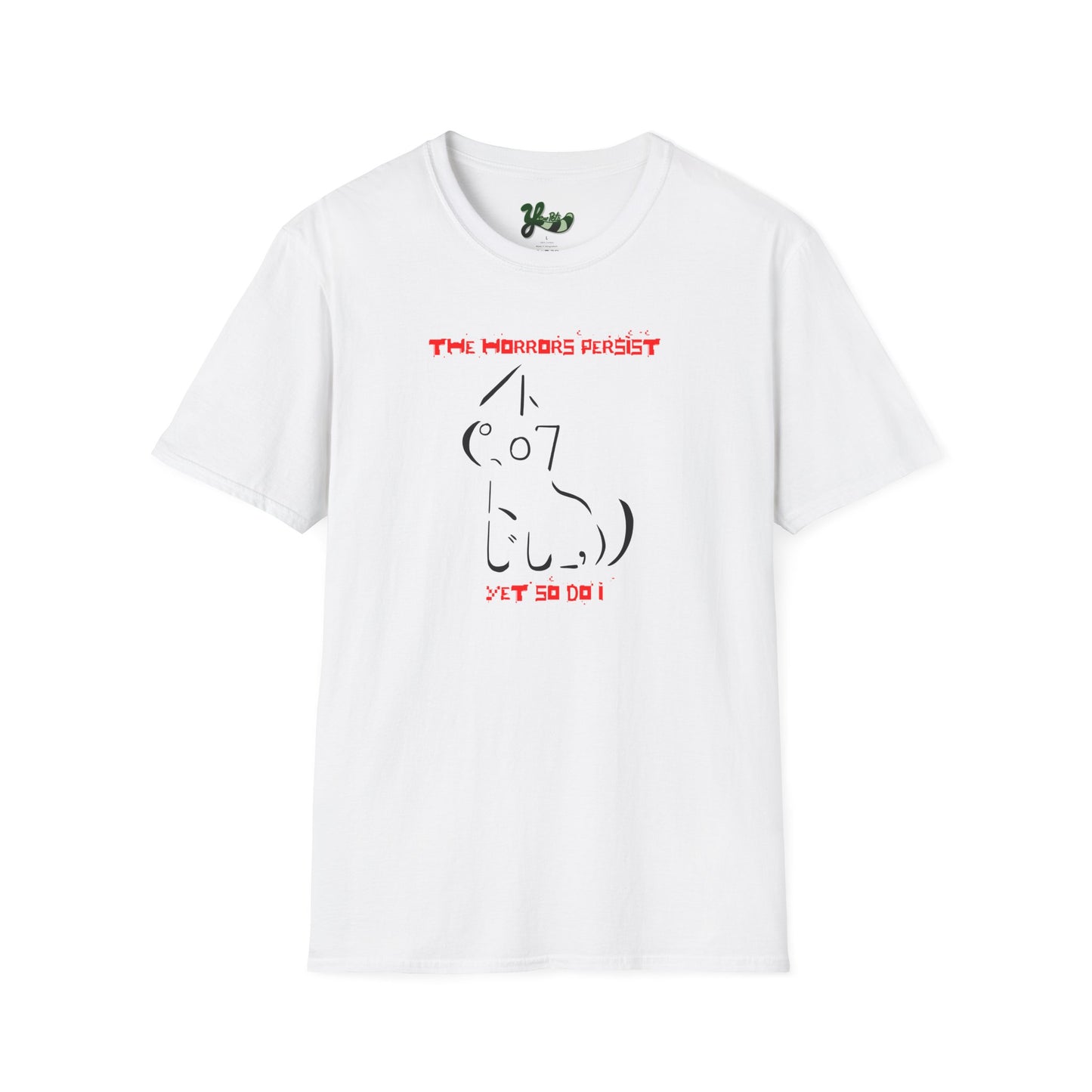 The Horrors Persist Yet So Do I T-Shirt