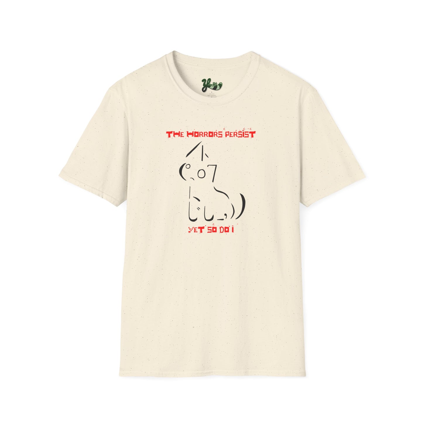 The Horrors Persist Yet So Do I T-Shirt