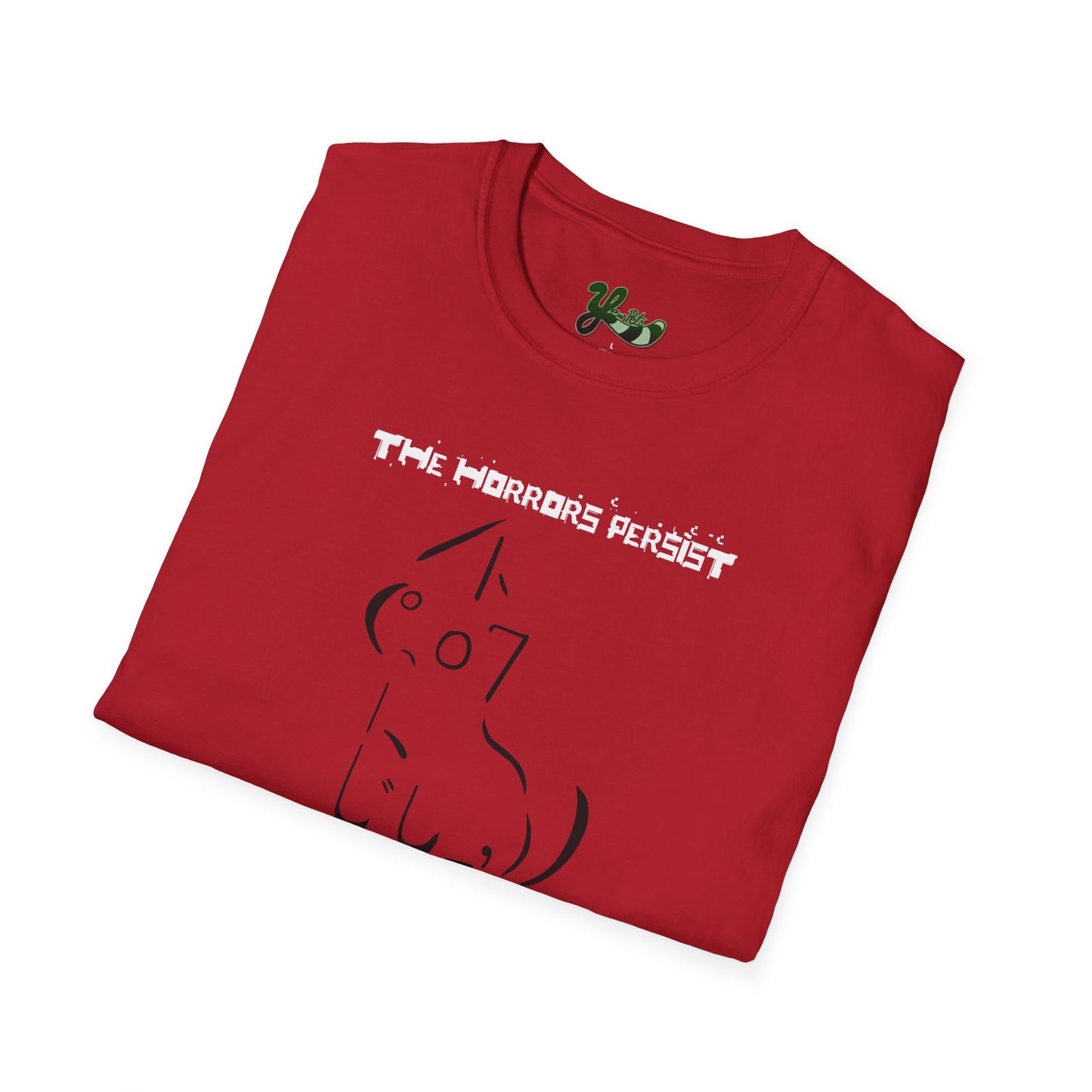 The Horrors Persist Yet So Do I T-Shirt