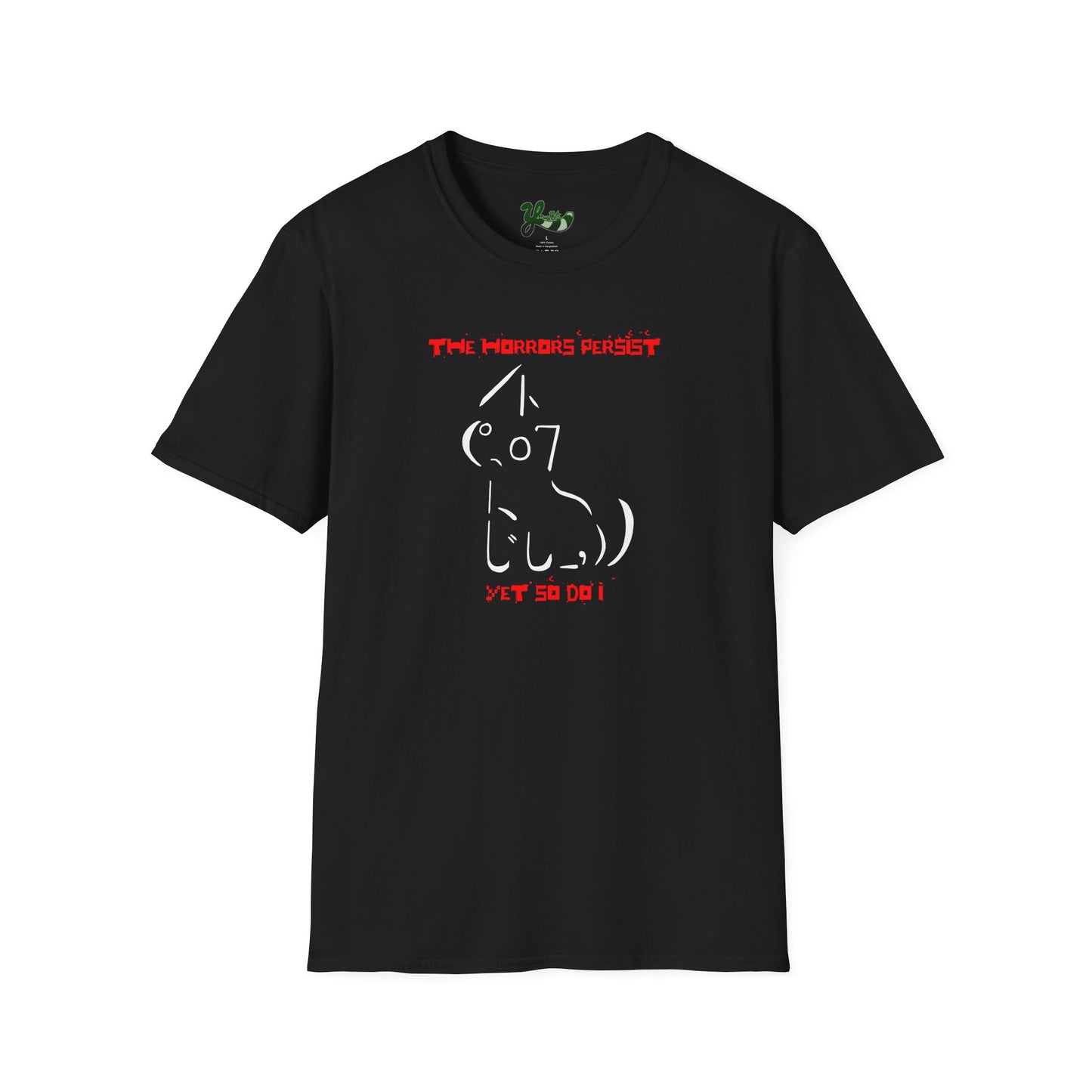 The Horrors Persist Yet So Do I T-Shirt