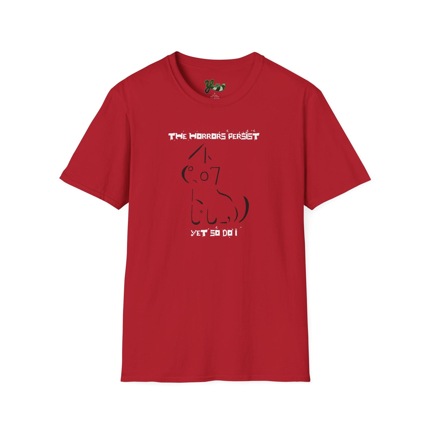 The Horrors Persist Yet So Do I T-Shirt