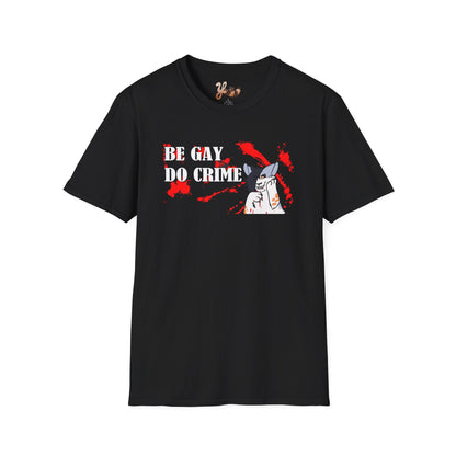 Be Gay Do Crime T-Shirt 