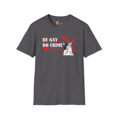 Be Gay Do Crime T-Shirt 